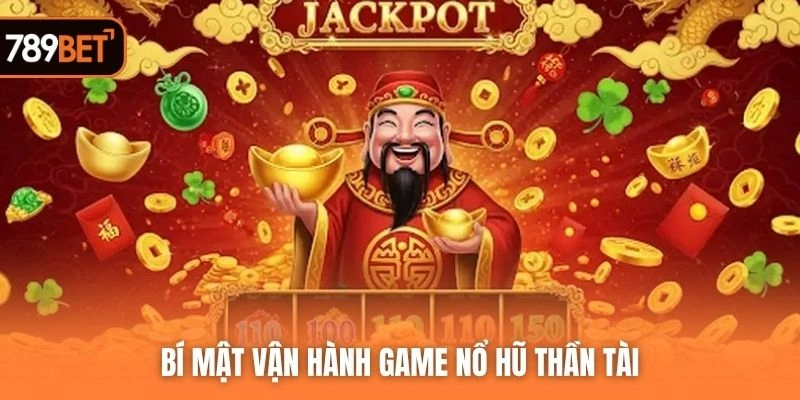 Bí mật vận hành game nổ hũ thần tài