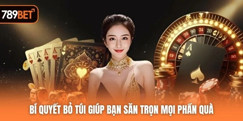 Bí quyết bỏ túi giúp bạn săn trọn mọi phần quà