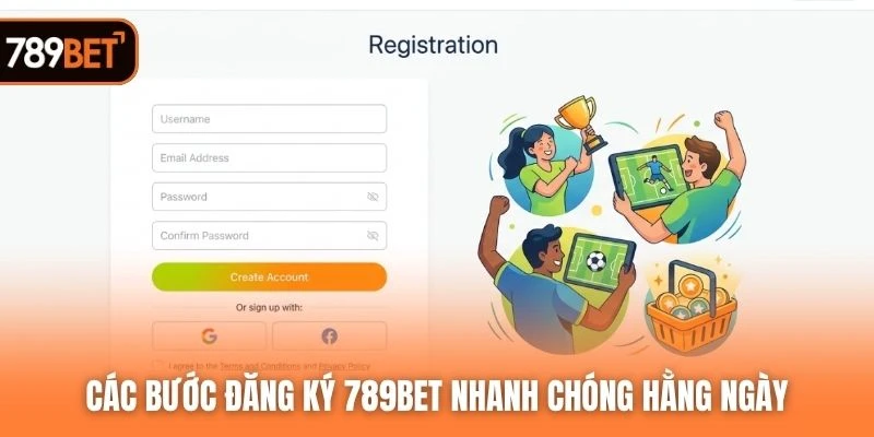 Các bước đăng ký 789BET nhanh chóng hằng ngày