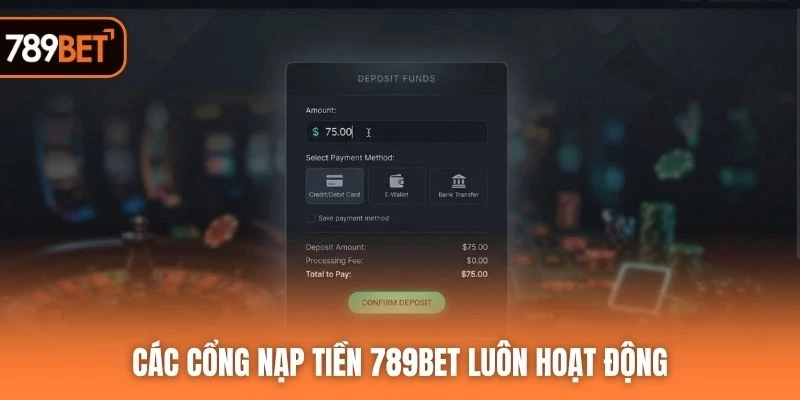 Các cổng nạp tiền 789BET luôn hoạt động