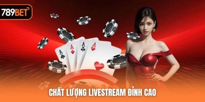 Chất lượng livestream đỉnh cao