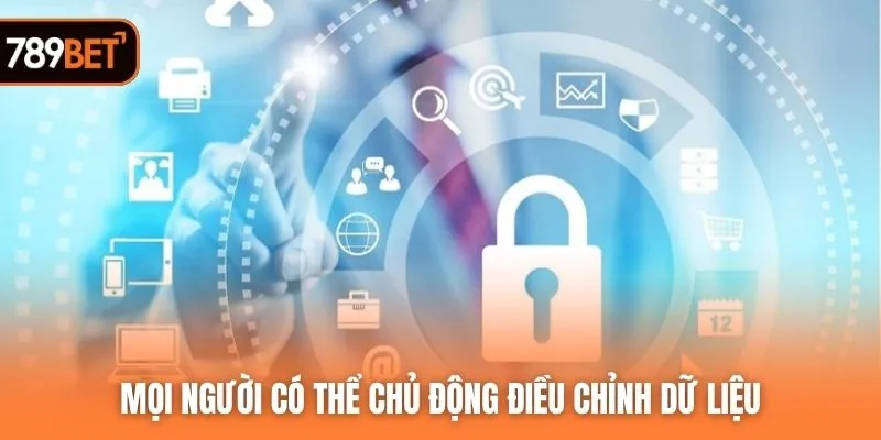 Mọi người có thể chủ động điều chỉnh dữ liệu