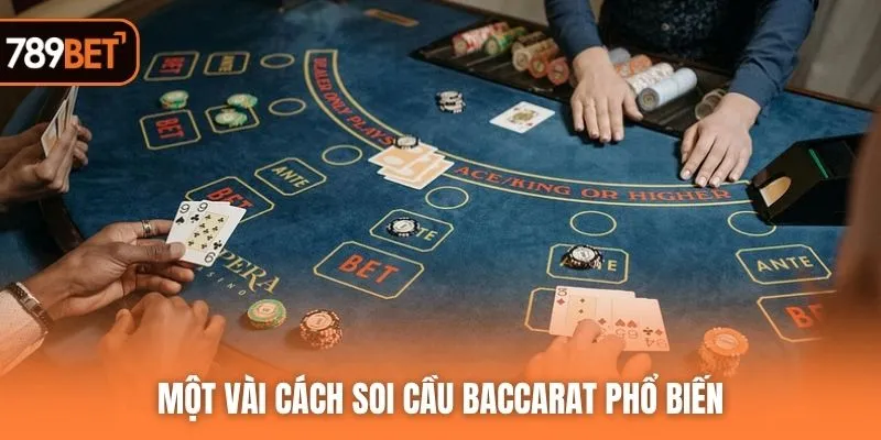 Một vài cách soi cầu Baccarat phổ biến