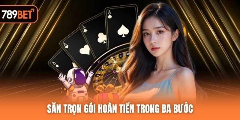 Săn trọn gói hoàn tiền trong ba bước