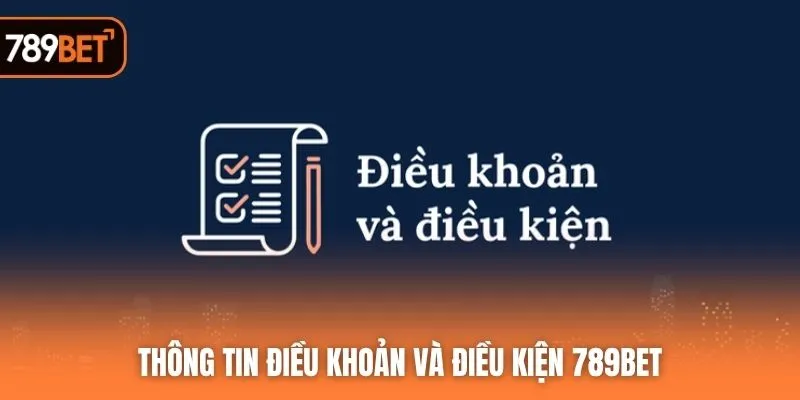 Thông tin điều khoản và điều kiện 789BET