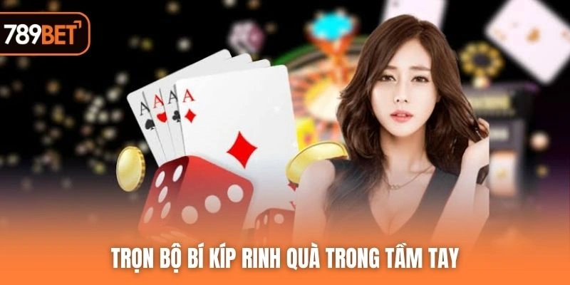 Trọn bộ bí kíp rinh quà trong tầm tay
